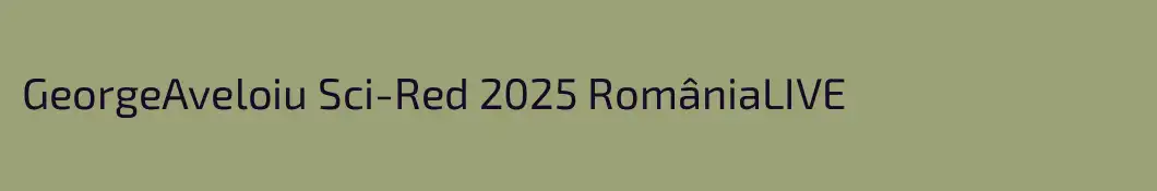 GeorgeAveloiu Sci-Red 2025 RomâniaLIVE